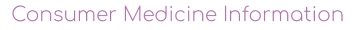 Consumer Medicine Information